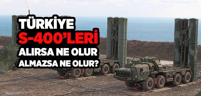 S-400 Türkiye İçin Neden Önemli?