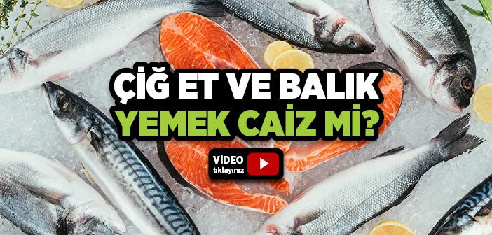 Çiğ Et ve Balık Yemek Caiz midir?