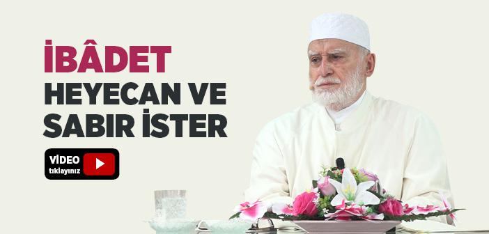 İbadet Heyecan ve Sabır İster