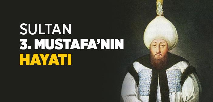 Sultan 3. Mustafa Kimdir?