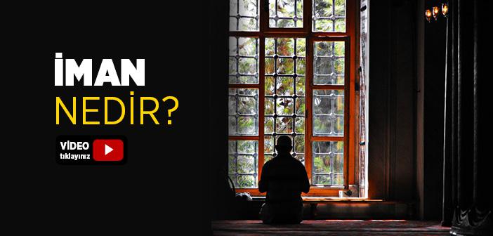 İman Nedir, Şartları ve Çeşitleri Nelerdir?