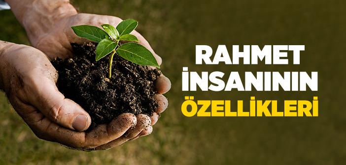 Rahmet İnsanının Özellikleri Nelerdir?