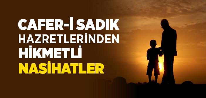 Cafer-i Sadık Hazretleri’nin Hikmetli Öğütleri