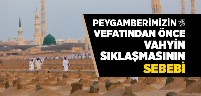 Peygamberimizin Vefatından Önce Vahyin Sıklaşmasının Sebebi