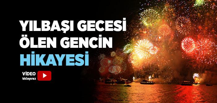 Yılbaşı Gecesi Ölen Gencin Hikayesi