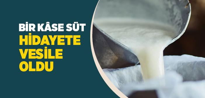 Bir Kase Süt Hidayete Vesile Oldu