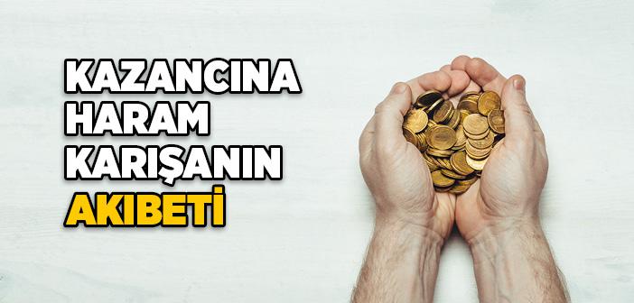Kazancına Haram Karışanın Akıbeti