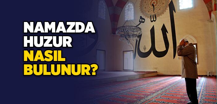 Namazda Huzur Nasıl Bulunur?