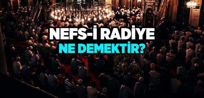 Nefs-i Radiye Ne Demek?