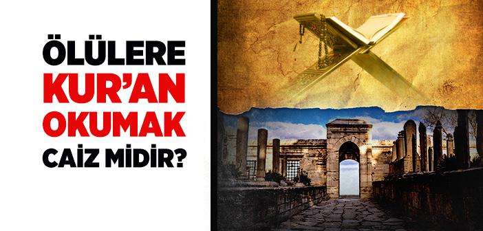 Ölüye Kur’an Okunur mu?