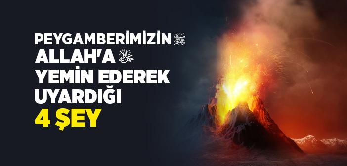 Peygamberimizin Allah'a Yemin Ederek Uyardığı 4 Şey