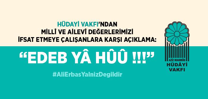 Hüdayi Vakfı'ndan Millî ve Ailevî Değerlerimizi  İfsat Etmeye Çalışanlara Karşı Açıklama: “Edeb Yâ Hûû !!!”