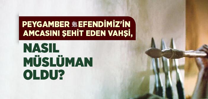 Hz Vahşi Nasıl Müslüman Oldu