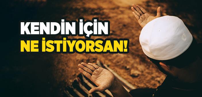 “Kendi İçin İstediğini Başkası İçin De İstemek” İle İlgili Hadis