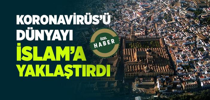 Koronavirüs Dünyayı İslam'a Yaklaştırdı