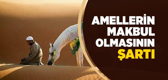 Amellerin Makbul Olmasının Şartı