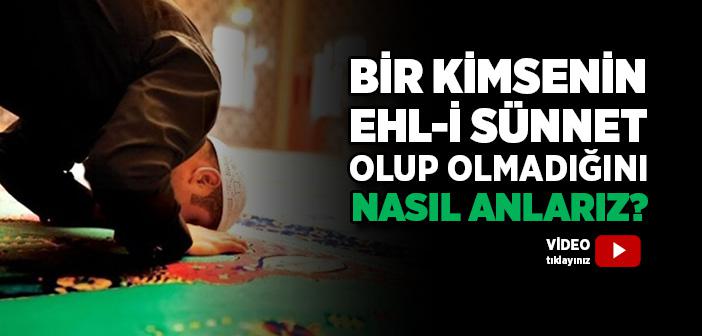 Bir Kimsenin Ehl-i Sünnet Olup Olmadığını Nasıl Anlarız?