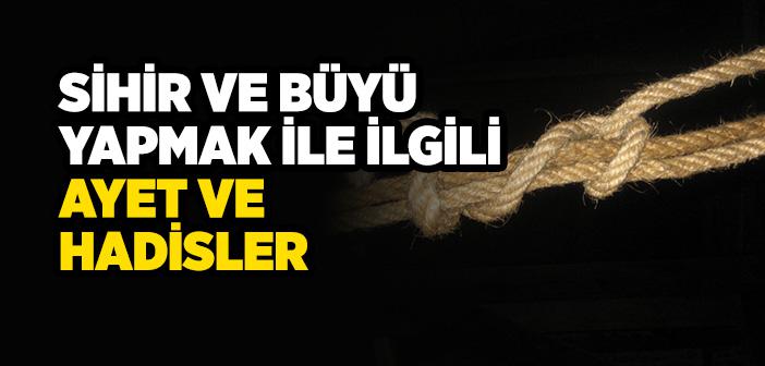 Sihir ve Büyü Yapmak ile İlgili Ayet ve Hadisler