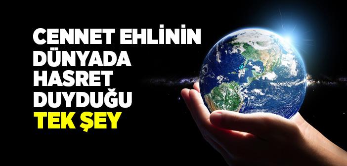 Cennet Ehlinin Dünyada Hasret Duyduğu Tek Şey