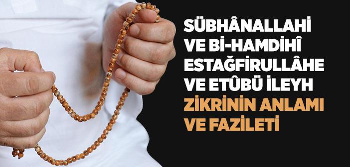 Sübhanallahi ve Bihamdihi Estağfirullah ve Etûbü İleyh Ne Demek?