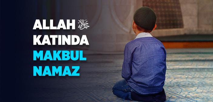 Allah Katında Makbul Namaz