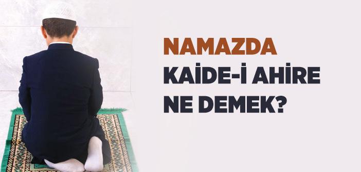 Kade-i Ahire Nedir?