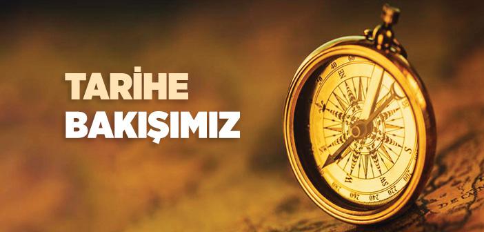 Tarihe Bakışımız