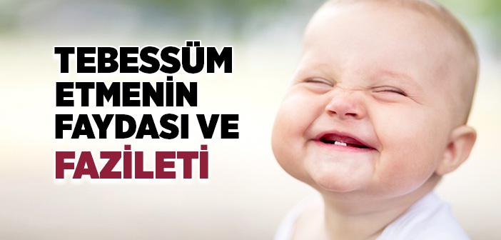 Tebessüm Etmenin Faydası ve Fazileti