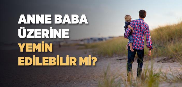 Anne, Baba, Eş ve Çoluk Çocuğun Üzerine Yemin Etmek ile İlgili Hadis