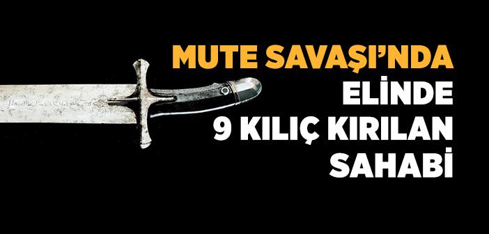 Mute Savaşı’nda Elinde 9 Kılıç Kırılan Sahabi