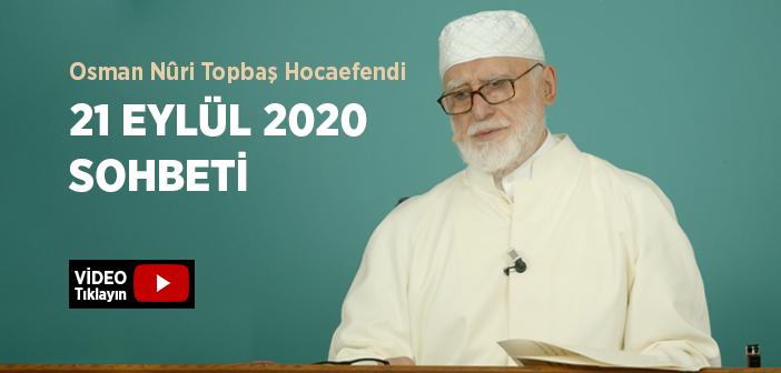 Osman Nûri Topbaş Hocaefendi 21 Eylül 2020 Sohbeti