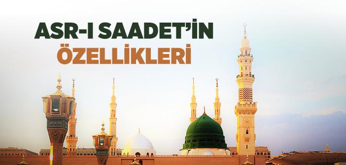 Asr-ı Saadet Döneminin Özellikleri