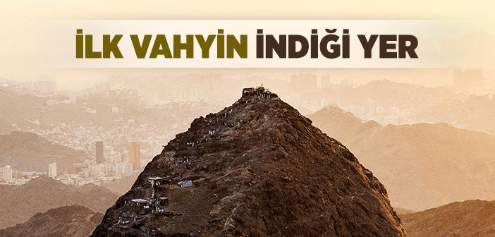 İlk Vahiy Nerede İnmiştir?