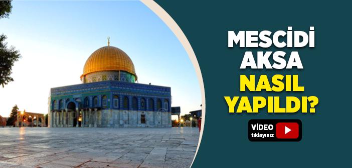 Mescidi Aksa Nasıl Yapıldı?