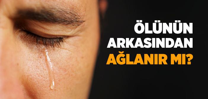 Ölünün Arkasından Ağlamak ile İlgili Hadis