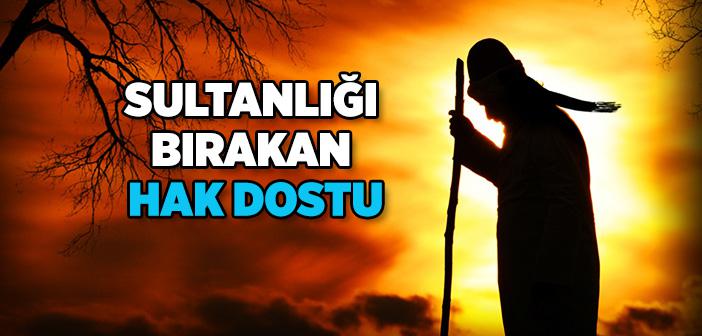 Sultanlığı Bırakan Hak Dostu