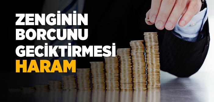 Zenginin Borcunu Geciktirmesi ile İlgili Ayet ve Hadis