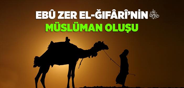 Ebû Zer El-Ğıfârî (r.a.) Nasıl Müslüman Oldu?