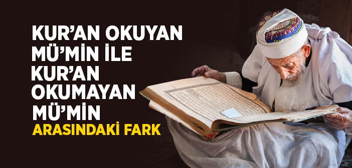 Kur’an Okuyan Mü’min ile Kur’an Okumayan Mü’min Arasındaki Fark