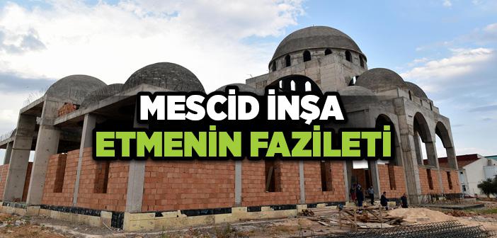 Mescid İnşa Etmenin Fazileti