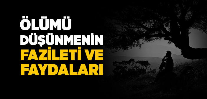 Ölümü Düşünmenin Fazileti ve Faydaları