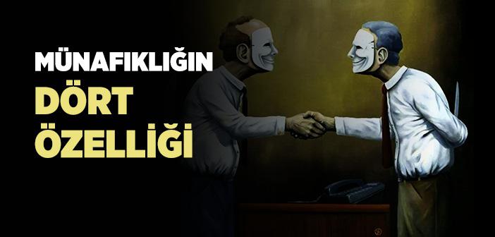 "4 Huy Vardır Ki Bunlar Kimde Bulunursa O Kişi Tam Münâfık Olur" Hadisi