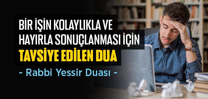 Rabbi Yessir Duası - Rabbi Yessir Vela Tuassir Rabbi Temmim Bil Hayr Anlamı