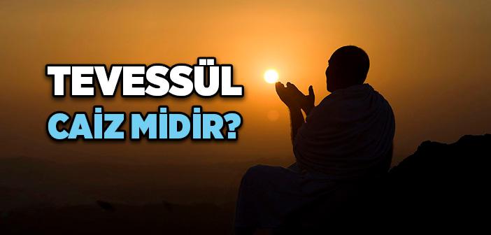 Tevessül Caiz midir?