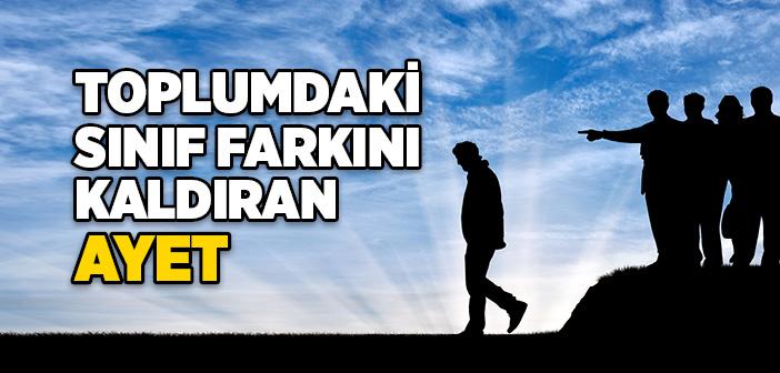 Toplumdaki Sınıf Farkını Kaldıran Ayet