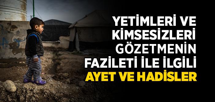 Yetimleri ve Yoksulları, Kimsesizleri Gözetmek İle İlgili Ayet ve Hadisler