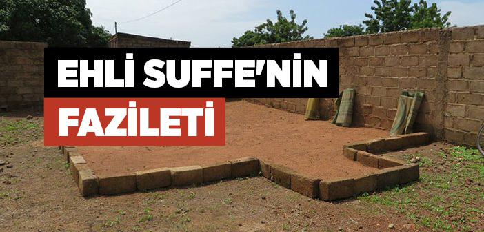 Ehli Suffe Kimler? Ehli Suffe'nin Özellikleri ve Fazileti