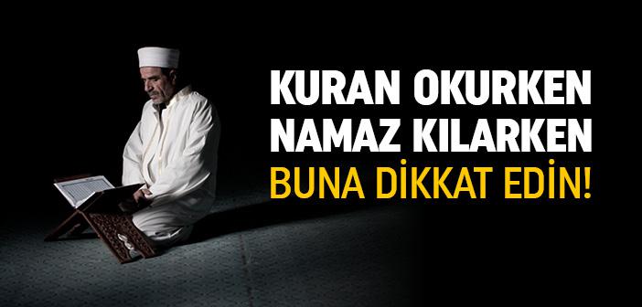 Kuran Okurken, Namaz Kılarken Buna Dikkat Edin!