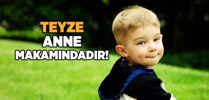 Teyze Anne Makamındadır!