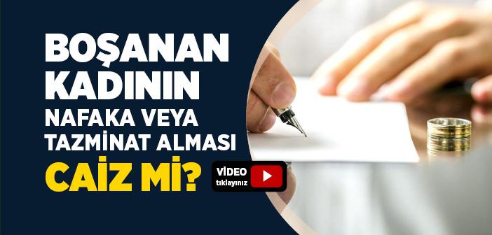 Boşanan Kadının Nafaka veya Tazminat Alması Caiz mi?